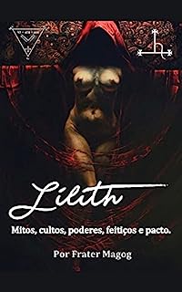 Livro Lilith – Mitos, Cultos, Poderes, Feitiços e Pacto