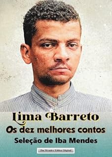 Livro Lima Barreto - Os Dez Melhores Contos: (Seleção de Iba Mendes)