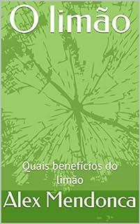 Livro O limão : Quais benefícios do limão