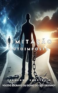 Livro LIMITAÇÃO AUTOIMPOSTA: VOCÊ É ESCRAVO OU DONO DO SEU DESTINO? (TRANSCENDER Livro 20)
