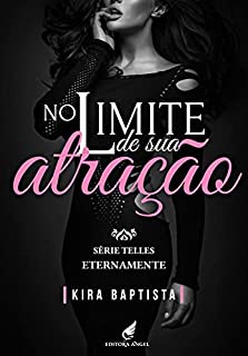 Livro No limite de sua atração: Eternamente (Telles Livro 6)