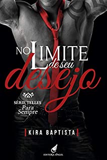 No limite de seu desejo: Para Sempre (Telles Livro 3)