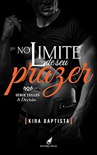 Livro No limite de seu prazer: A Decisão (Telles Livro 8)