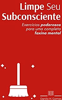 Livro Limpe Seu Subconsciente: Exercícios poderosos para uma completa faxina mental