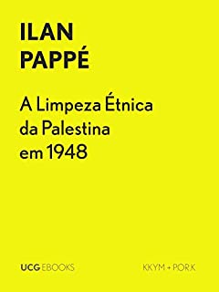 A Limpeza Étnica da Palestina em 1948 (UCG EBOOKS)