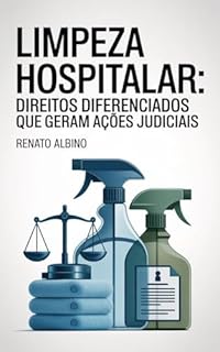 Livro Limpeza Hospitalar: Direitos Diferenciados Que Geram Ações Judiciais