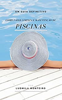 Livro Como Fazer Limpeza e Manutenção de Piscinas: Um Guia Definitivo