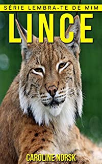 Livro Lince: Fotos Incríveis e Factos Divertidos sobre Lince para Crianças (Série Lembra-Te De Mim)
