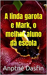 Livro A linda garota e Mark, o melhor aluno da escola