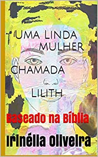 Uma Linda mulher chamada         Lilith: Baseado na Bíblia