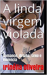 Livro A linda virgem violada: Romance, drama, sexo e violencia