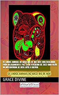 Livro Os Lindos Animais do Arco-íris de Noé Arte multicolorida para relaxamento e paz 23 de fevereiro de 2022 uma visão da misericórdia de Deus após o dilúvio ... - BOOKS IN PORTUGUESE AND IN ENGLISH)