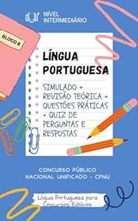 Livro LÍNGUA PORTUGUESA CONCURSO PÚBLICO NACIONAL UNIFICADO - CPNU: Simulado + Revisão Teórica + Questões Práticas + Quiz de Perguntas e Respostas (BLOCO 8 Concurso ... Unificado CPNU Nível Intermediário)