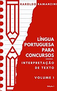 LÍNGUA PORTUGUESA PARA CONCURSOS - I INTERPRETAÇÃO DE TEXTO (LÍNGUA PORTUGUESA PARA CONCURSOS - VOLUME I - INTERPRETAÇÃO DE TEXTO Livro 2)