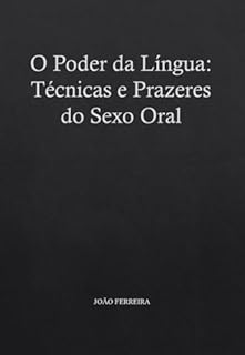 Livro O Poder da Língua: Técnicas e Prazeres do Sexo Oral