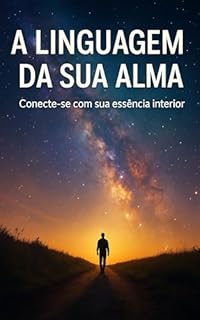 Livro A Linguagem da Sua Alma: Conecte-se com sua essência interior