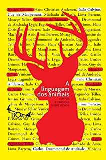 A linguagem dos animais: Contos e crônicas sobre bichos (Boa Companhia)