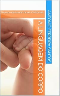 Livro A Linguagem do Corpo : Descomplicando Suas Vivências