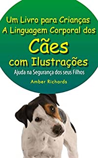 Livro A Linguagem Corporal Dos Cães Com Ilustrações -Ajude Na Segurança Dos Seus Filhos