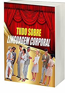 Tudo Sobre Linguagem Corporal : Linguagem Corporal