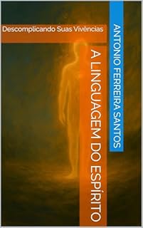 Livro A Linguagem do Espírito : Descomplicando Suas Vivências