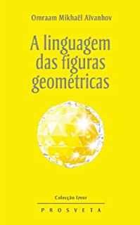 A linguagem das figuras geométricas (Izvor Collection Livro 218)