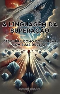 Livro A Linguagem da Superação: Descubra Como Conversar com Suas Dúvidas