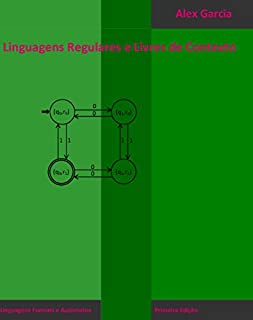 Linguagens Regulares e Livres de Contexto (Linguagens Formais e Autômatos Livro 1)