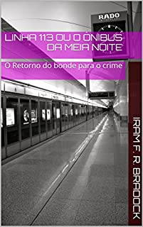 Livro LINHA 113 ou O ÔNIBUS DA MEIA NOITE: O Retorno do bonde para o crime (O Agresten Mal Assombrado Livro 6)