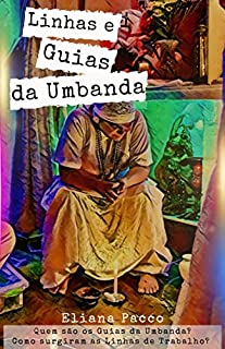 Livro Linhas de Trabalho e Guias da Umbanda: Para leigos e iniciantes (Umbanda Para Leigos e Iniciantes)