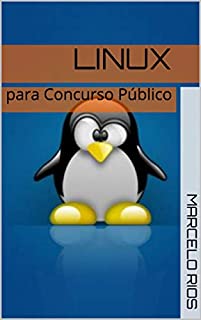 Linux: para Concurso Público (informática básica para concurso público Livro 2)