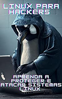 Livro Linux para hackers : Aprenda a proteger e atacar sistemas Linux