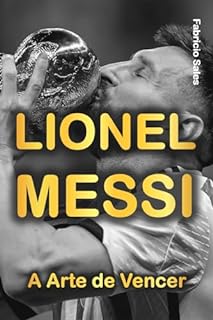 Livro Lionel Messi: A Arte de Vencer