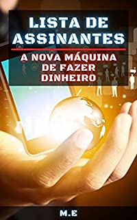 Livro Lista de Assinantes: A nova máquina de fazer dinheiro