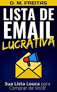 Livro Lista de Email Lucrativa: Como Criar uma Base de Leads Loucos para Comprar de Você