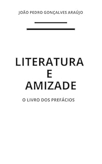LITERATURA E AMIZADE: O LIVRO DOS PREFÁCIOS