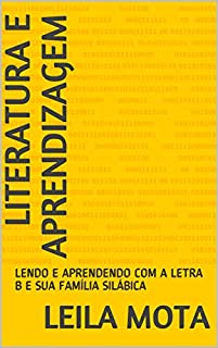 Livro LITERATURA E APRENDIZAGEM: LENDO E APRENDENDO COM A LETRA B E SUA FAMÍLIA SILÁBICA (001 Livro 1)