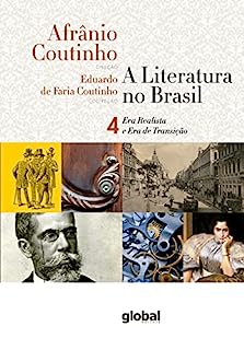 A literatura no Brasil - Era Realista e Era de Transição: Volume IV