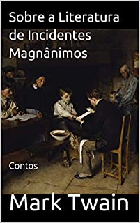 Livro Sobre a Literatura de Incidentes Magnânimos: Contos