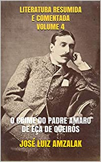 Livro LITERATURA RESUMIDA E COMENTADA  volume 4: O CRIME DO PADRE AMARO DE EÇA DE QUEIRÓS