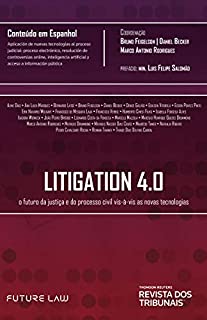 Livro Litigation 4.0: o futuro da justiça e do processo civil vis-à-vis as novas tecnologias