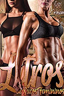 Livro Litros de Sucos Femininos: Três amazonas musculosas derretem com os dedos habilidosos de uma deusa nórdica | Uma erótica para lésbicas e amantes de músculos, ... (As Esposas do Super Soldado Livro 6)