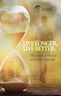 Livro Live More, Live Better: The Power of Physical Activity for Longevity