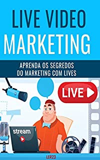 Live Video Marketing: Ebook Live Video Marketing (Ganhar Dinheiro)
