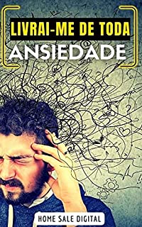 Livro LIVRAI-ME DE TODA ANSIEDADE: PLANEJAMENTO PARA SUPERAR A ANSIEDADE, PARAR COM A PREOCUPAÇÃO E ACABAR COM O PÂNICO (CUIDADOS DA MENTE)