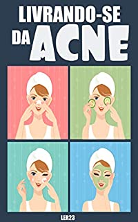 Livro Livrando-se da Acne: E-book Livrando-se da Acne (Saúde Mais Livro 3)