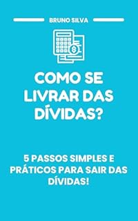 Livro COMO SE LIVRAR DAS DÍVIDAS: 5 passos simples e práticos para sair das dívidas!