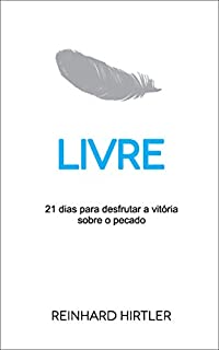 Livre: 21 dias para desfrutar a vitória sobre o pecado