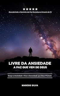 Livro LIVRE DA ANSIEDADE: A PAZ QUE VEM DE DEUS: VENÇA A ANSIEDADE E VIVA A SERENIDADE QUE DEUS PROMETE