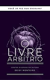 Livro O Livre Arbítrio: Você já fez sua escolha?